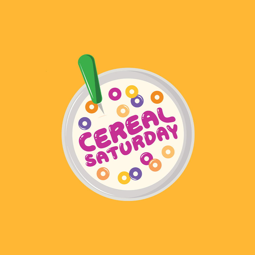 Cereal Saturdays
